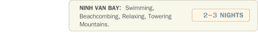 NINH VAN BAY:  Swimming, Beachcombing, Relaxing, Towering Mountains.  2-3 NIGHTS